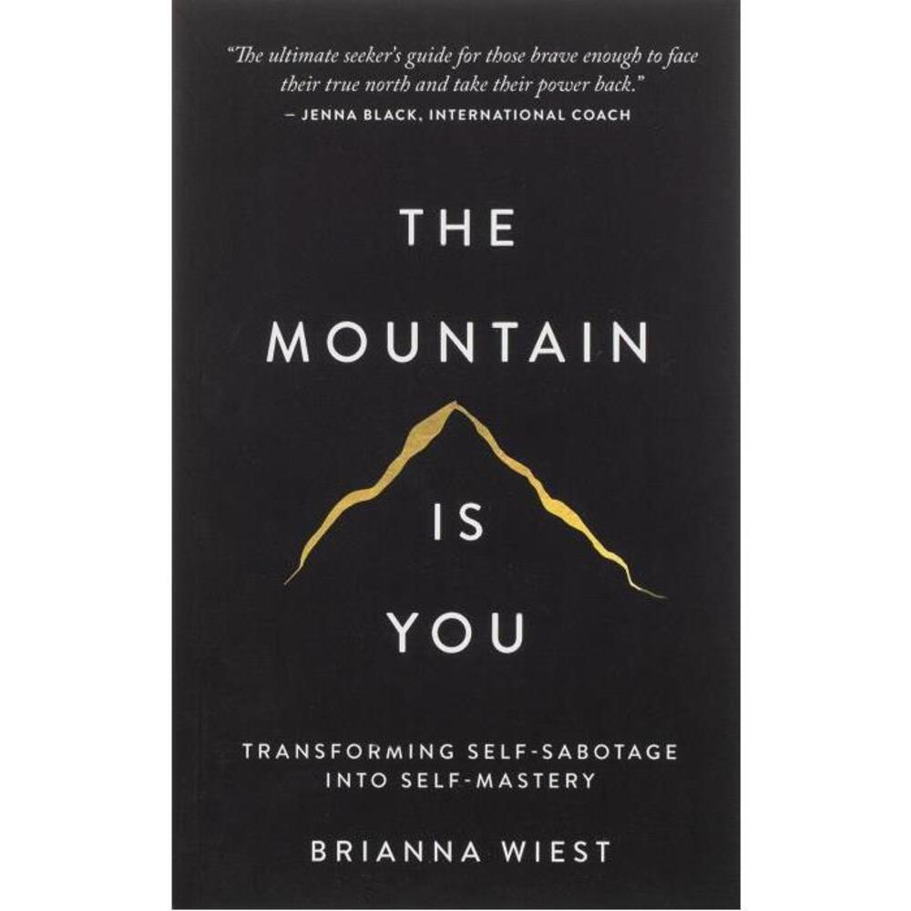 The Mountain Is You: Transforming Self-Sabotage Into Self-Mastery 1949759229