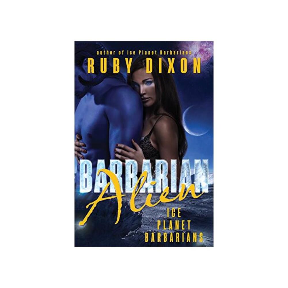 Barbarian Alien: A SciFi Alien Romance (Ice Planet Barbarians Book 2) B010CTNIH0