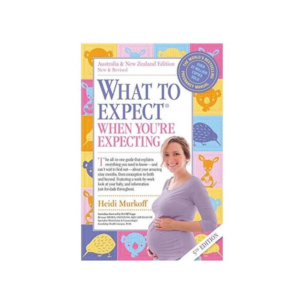 What to Expect When Youre Expecting: 5th Edition of the worlds bestselling pregnancy book 1460756118